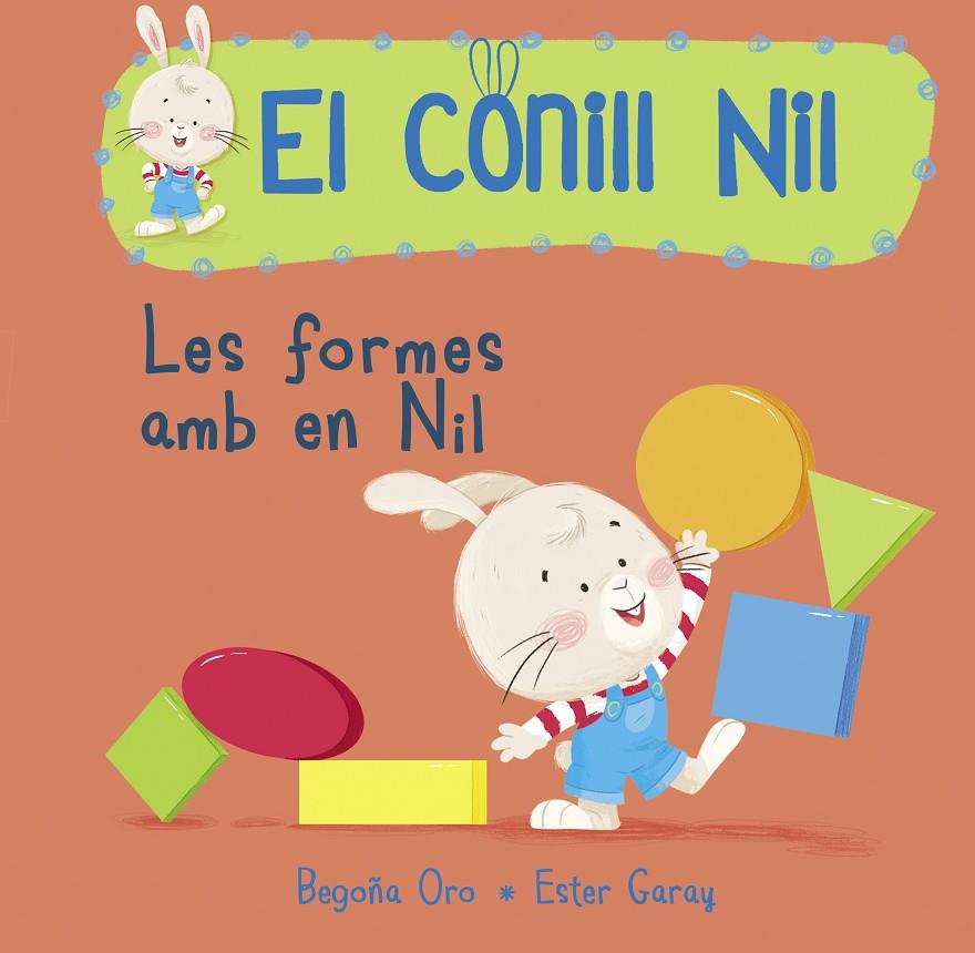 LES FORMES AMB EL NIL (EL CONILL NIL) | 9788448850685 | ORO, BEGOÑA/GARAY, ESTER | Galatea Llibres | Llibreria online de Reus, Tarragona | Comprar llibres en català i castellà online