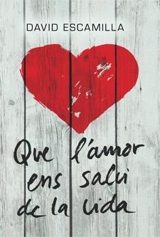 QUE L'AMOR ENS SALVI DE LA VIDA | 9788424646219 | ESCAMILLA, DAVID | Galatea Llibres | Librería online de Reus, Tarragona | Comprar libros en catalán y castellano online