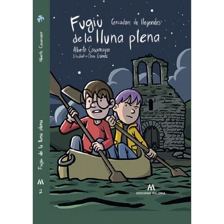 CAÇADORS DE LLEGENDES 2. FUGIU DE LA LLUNA PLENA | 9788412369205 | ALBERTO CASAMAYOR, DANI GÓMEZ | Galatea Llibres | Llibreria online de Reus, Tarragona | Comprar llibres en català i castellà online