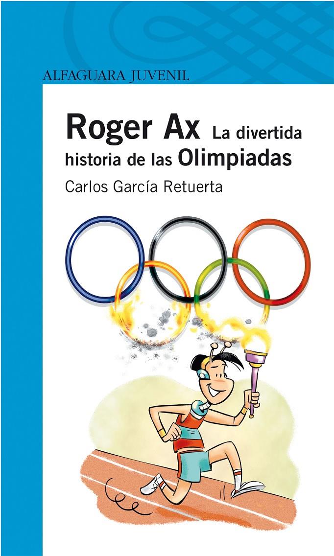 ROGER AX, LA DIVERTIDA HISTORIA DE LAS OLIMPIADAS | 9788420472676 | GARCIA RETUERTA, CARLOS | Galatea Llibres | Llibreria online de Reus, Tarragona | Comprar llibres en català i castellà online