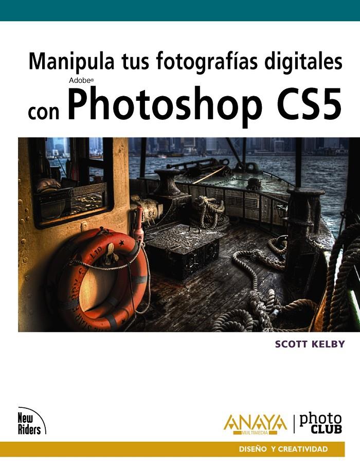 MANIPULA TUS FOTOGRAFÍAS DIGITALES CON PHOTOSHOP CS5 | 9788441528758 | KELBY, SCOTT | Galatea Llibres | Llibreria online de Reus, Tarragona | Comprar llibres en català i castellà online