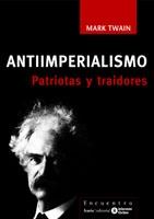 ANTIIMPERIALISMO PATRIOTAS Y TRAIDORES | 9788474268935 | TWAIN, MARK | Galatea Llibres | Librería online de Reus, Tarragona | Comprar libros en catalán y castellano online