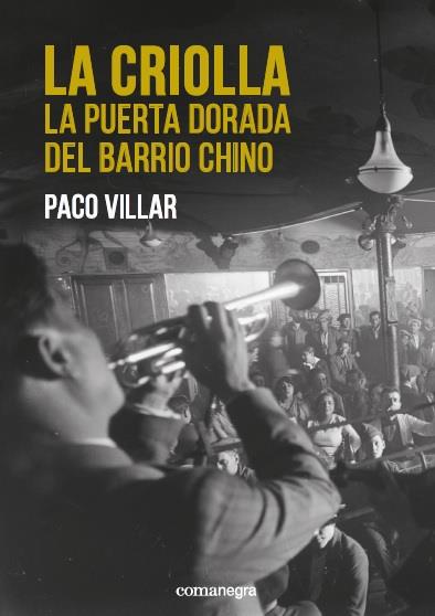 LA CRIOLLA. LA PUERTA DORADA DEL BARRIO CHINO | 9788416605750 | VILLAR PEÑA, PACO | Galatea Llibres | Llibreria online de Reus, Tarragona | Comprar llibres en català i castellà online