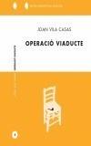 OPERACIO VIADUCTE | 9788429754728 | VILA CASAS, JOAN | Galatea Llibres | Llibreria online de Reus, Tarragona | Comprar llibres en català i castellà online