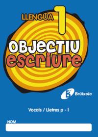 OBJECTIU ESCRIURE 1 VOCALS / LLETRES P - L | 9788499060224 | Galatea Llibres | Llibreria online de Reus, Tarragona | Comprar llibres en català i castellà online