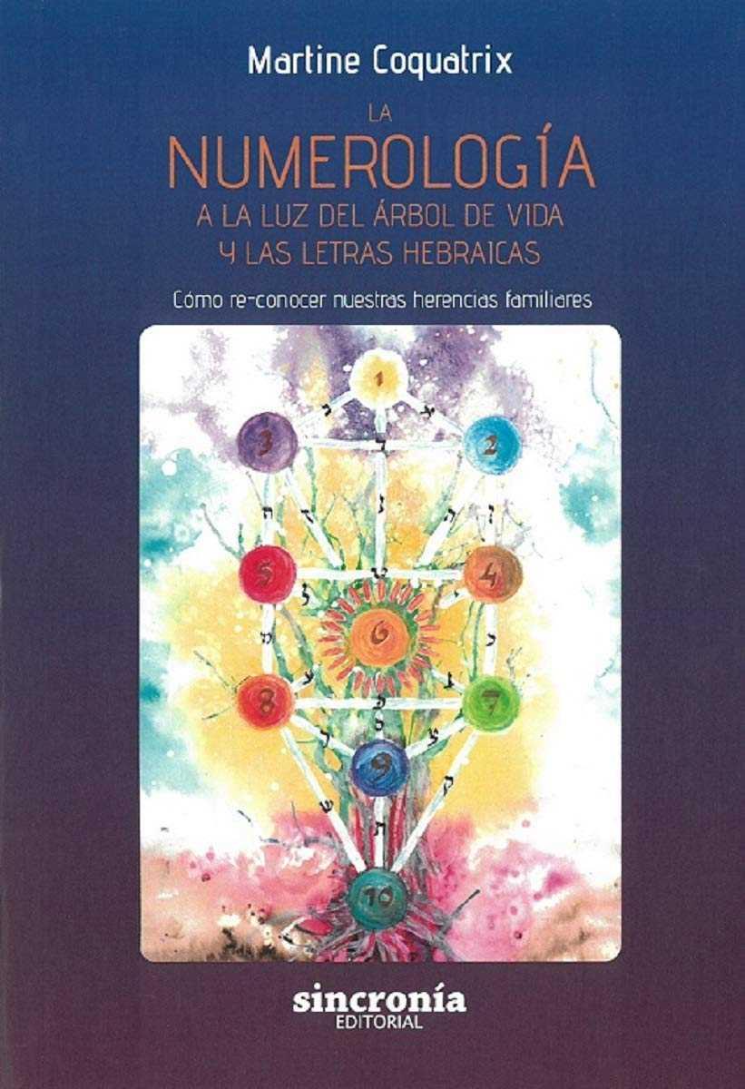 LA NUMEROLOGÍA A LA LUZ DEL ÁRBOL DE VIDA Y LAS LETRAS HEBRAICAS | 9788494847158 | COQUATRIX, MARTINE SOLANGE | Galatea Llibres | Llibreria online de Reus, Tarragona | Comprar llibres en català i castellà online