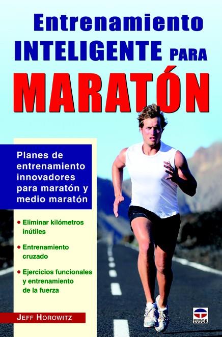 ENTRENAMIENTO INTELIGENTE PARA MARATÓN | 9788479029456 | HOROWITZ, JEFF | Galatea Llibres | Llibreria online de Reus, Tarragona | Comprar llibres en català i castellà online