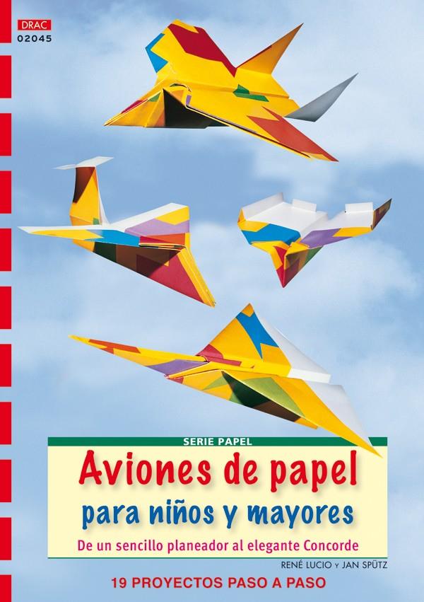 AVIONES DE PAPEL PARA NIÑOS Y MAYORES | 9788498741995 | LUCIO, RENÉ/SPÜTZ, JAN | Galatea Llibres | Llibreria online de Reus, Tarragona | Comprar llibres en català i castellà online