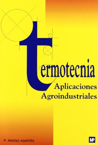 TERMOTECNIA APLICACIONES AGROINDUSTRIALES | 9788471148575 | AMIGO MARTIN, P. | Galatea Llibres | Llibreria online de Reus, Tarragona | Comprar llibres en català i castellà online