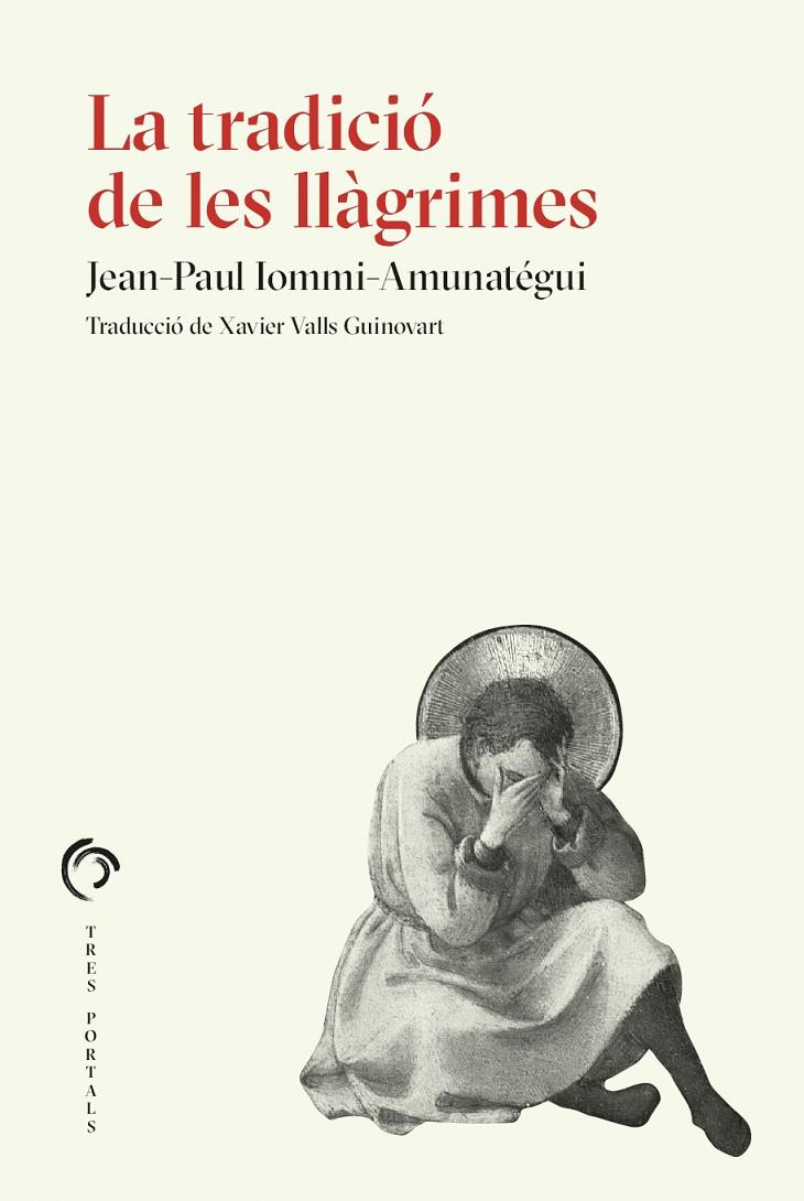 LA TRADICIÓ DE LES LLÀGRIMES | 9788412847727 | IOMMI-AMUNATÉGUI, JEAN-PAUL | Galatea Llibres | Llibreria online de Reus, Tarragona | Comprar llibres en català i castellà online