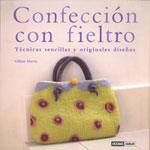 CONFECCION CON FIELTRO : TECNICAS SENCILLAS Y ORIGINALES DIS | 9788475565064 | HARRIS, GILLIAM | Galatea Llibres | Librería online de Reus, Tarragona | Comprar libros en catalán y castellano online