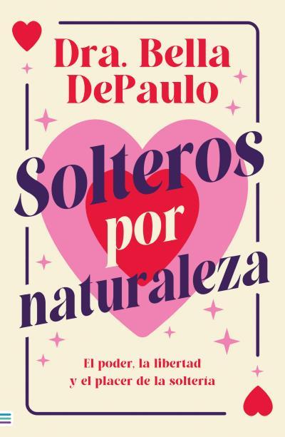 SOLTEROS POR NATURALEZA | 9788492917273 | DEPAULO, BELLA | Galatea Llibres | Llibreria online de Reus, Tarragona | Comprar llibres en català i castellà online