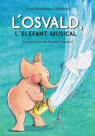 L'OSVALD, L'ELEFANT MUSICAL | 9788448945831 | FERNáNDEZ I MONTOLí, TXUS | Galatea Llibres | Librería online de Reus, Tarragona | Comprar libros en catalán y castellano online