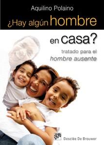 HAY ALGÚN HOMBRE EN CASA? TRATADO PARA EL HOMBRE AUSENTE | 9788433023933 | POLAINO, AQUILINO | Galatea Llibres | Llibreria online de Reus, Tarragona | Comprar llibres en català i castellà online