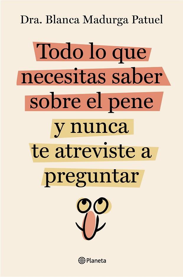 TODO LO QUE NECESITAS SABER SOBRE EL PENE Y NUNCA TE ATREVISTE A PREGUNTAR | 9788408289128 | DRA. BLANCA MADURGA PATUEL | Galatea Llibres | Llibreria online de Reus, Tarragona | Comprar llibres en català i castellà online