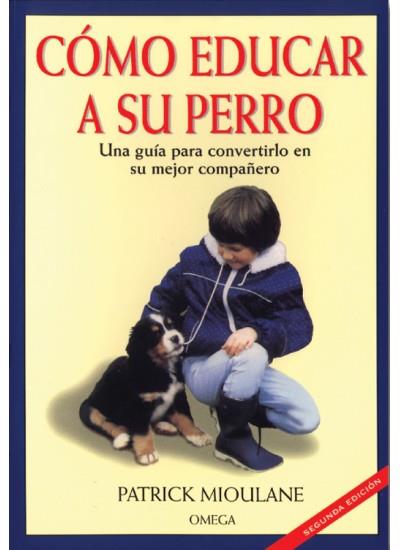 COMO EDUCAR A SU PERRO | 9788428209946 | MIOULANE,PATRICK | Galatea Llibres | Llibreria online de Reus, Tarragona | Comprar llibres en català i castellà online