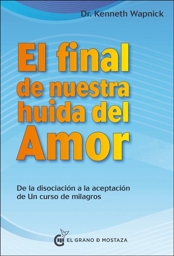 EL FINAL DE NUESTRA HUIDA DEL AMOR | 9788494738852 | WAPNICK, KENNETH | Galatea Llibres | Llibreria online de Reus, Tarragona | Comprar llibres en català i castellà online