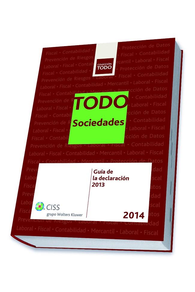 TODO SOCIEDADES 2014. GUÍA DE LA DECLARACIÓN 2013 | 9788499546001 | GONZáLEZ GONZáLEZ, JOSé MARíA/ORTEGA CARBALLO, ENRIQUE/GARCíA GóMEZ DE ZAMORA, REMEDIOS | Galatea Llibres | Llibreria online de Reus, Tarragona | Comprar llibres en català i castellà online