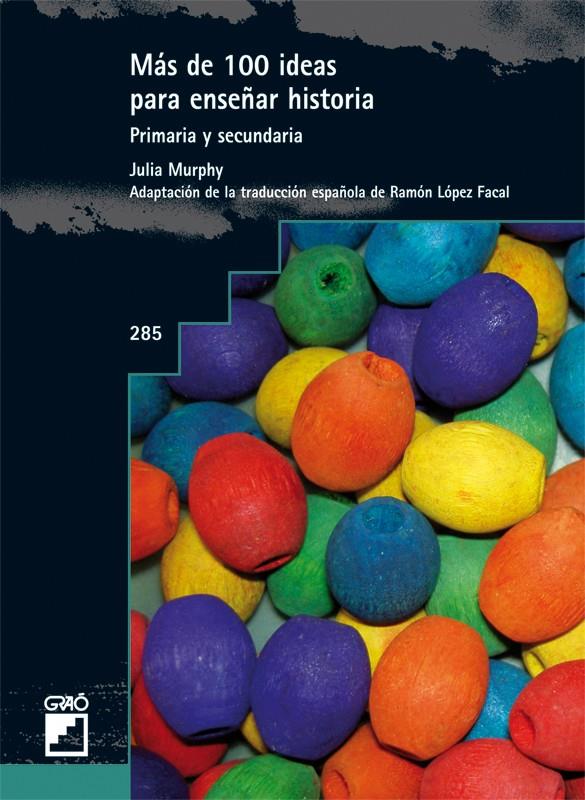 MAS DE 100 IDEAS PARA ENSEÑAR HISTORIA -PRIMARIA Y SECUNDARI | 9788499800776 | MURPHY, JULIA | Galatea Llibres | Llibreria online de Reus, Tarragona | Comprar llibres en català i castellà online