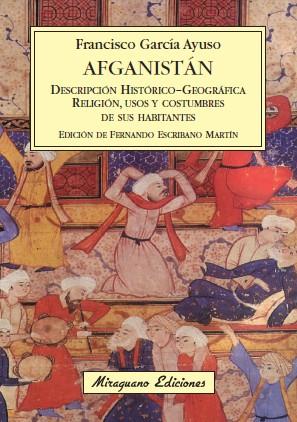 AFGANISTÁN. DESCRIPCIÓN HISTÓRICO-GEOGRÁFICA DEL PAÍS. RELIGIÓN, USOS Y COSTUMBR | 9788478133796 | GARCÍA AYUSO, FRANCISCO | Galatea Llibres | Llibreria online de Reus, Tarragona | Comprar llibres en català i castellà online