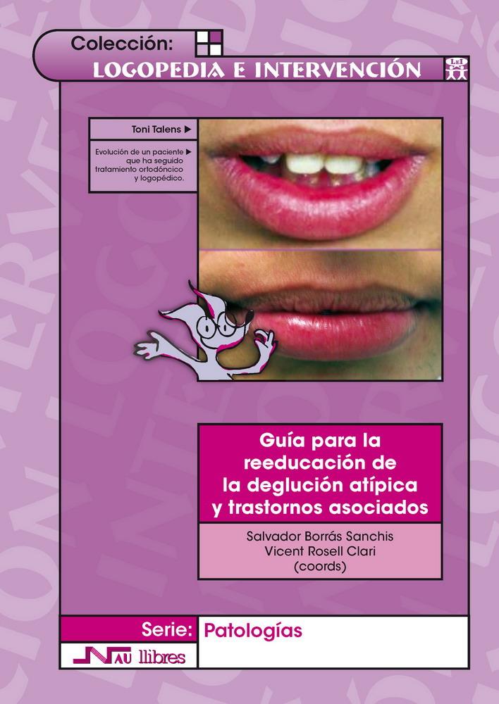 GUIA PARA LA REEDUCACION DE LA DEGLUCION ATIPICA Y TRASTORNO | 9788476427187 | ROSELL CLARI, VICENTE ,   COORD. | Galatea Llibres | Librería online de Reus, Tarragona | Comprar libros en catalán y castellano online