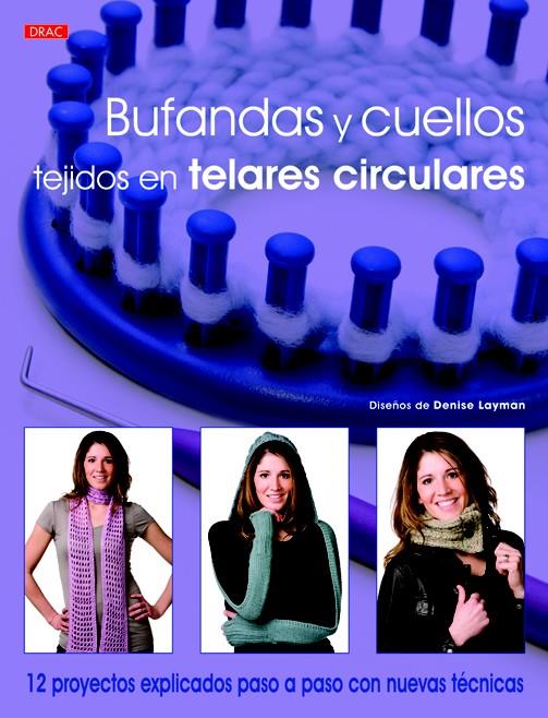 BUFANDAS Y CUELLOS TEJIDOS EN TELARES CIRCULARES | 9788498743395 | LAYMAN, DENISE | Galatea Llibres | Llibreria online de Reus, Tarragona | Comprar llibres en català i castellà online