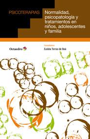 NORMALIDAD, PSICOPATOLOGÍA Y TRATAMIENTOS PARA NIÑOS, ADOLESCENTES Y FAMILIA | 9788499213514 | TORRAS DE BEÀ, EULÀLIA | Galatea Llibres | Llibreria online de Reus, Tarragona | Comprar llibres en català i castellà online