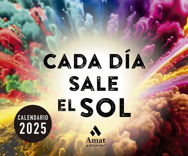 CALENDARIO DE MESA CADA DÍA SALE EL SOL 2025 | 9788419870711 | Galatea Llibres | Llibreria online de Reus, Tarragona | Comprar llibres en català i castellà online