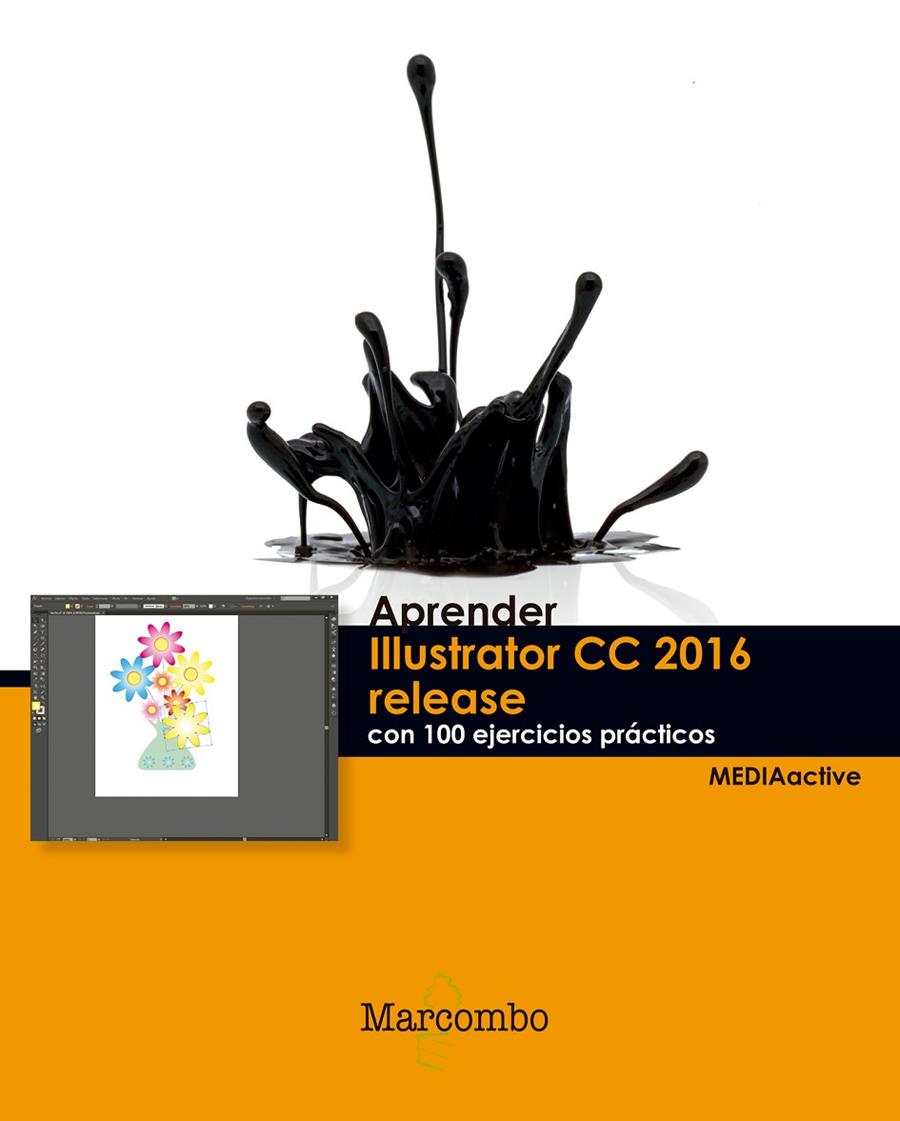 APRENDER ILLUSTRATOR CC RELEASE 2016 CON 100 EJERCICIOS PRÁCTICOS | 9788426723444 | , MEDIAACTIVE | Galatea Llibres | Llibreria online de Reus, Tarragona | Comprar llibres en català i castellà online