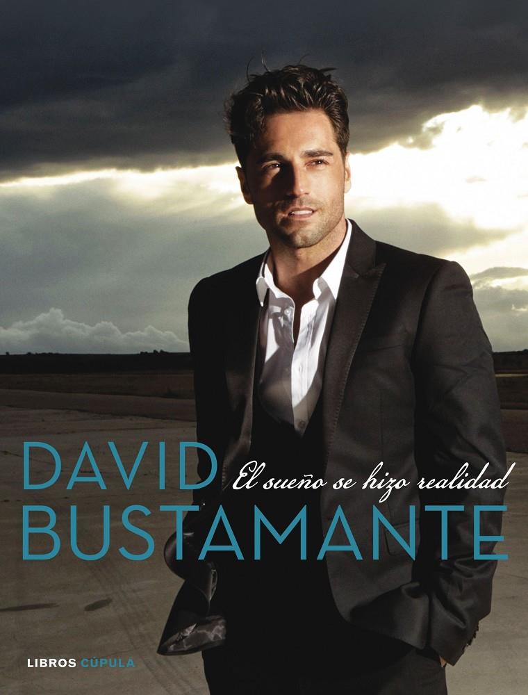 DAVID BUSTAMANTE. EL SUEÑO SE HIZO REALIDAD | 9788448021900 | BUSTAMANTE, DAVID | Galatea Llibres | Llibreria online de Reus, Tarragona | Comprar llibres en català i castellà online