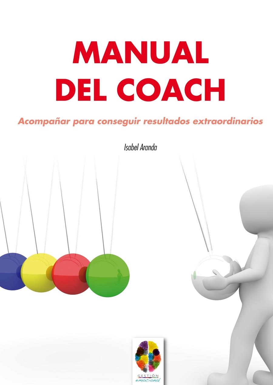 MANUAL DEL COACH. ACOMPAÑAR PARA CONSEGUIR RESULTADOS EXTRAORDINARIOS | 9788497276429 | ARANDA, ISABEL | Galatea Llibres | Llibreria online de Reus, Tarragona | Comprar llibres en català i castellà online