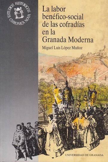 LABOR BENEFICO-SOCIAL COFRADIAS EN GRANADA MODERNA | 9788433819659 | LOPEZ MUÑOZ,JOSE LUIS | Galatea Llibres | Llibreria online de Reus, Tarragona | Comprar llibres en català i castellà online