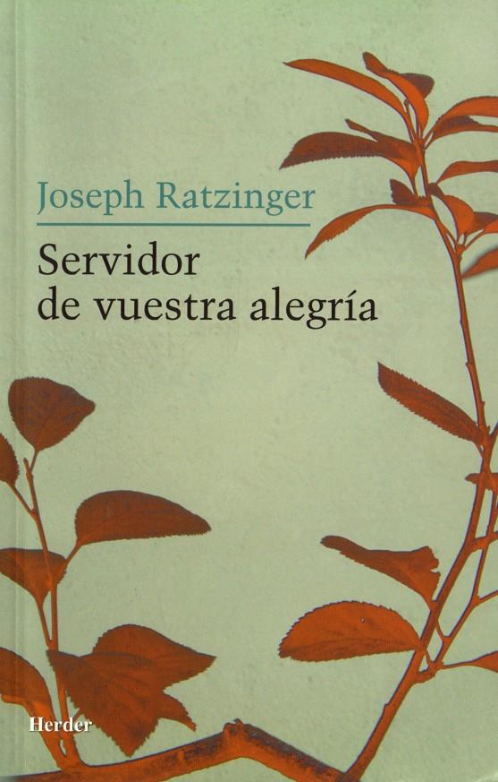 SERVIDOR DE VUESTRA ALEGRIA | 9788425424335 | RATZINGER, JOSEPH | Galatea Llibres | Llibreria online de Reus, Tarragona | Comprar llibres en català i castellà online