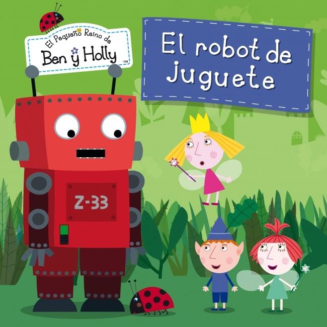 EL ROBOT DE JUGUETE (EL PEQUEÑO REINO DE BEN Y HOLLY NÚM. 6) | 9788448835798 | Galatea Llibres | Llibreria online de Reus, Tarragona | Comprar llibres en català i castellà online