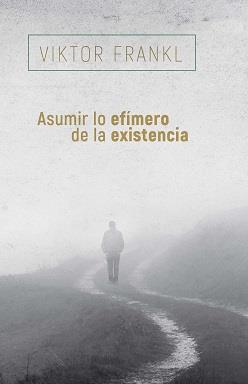 ASUMIR LO EFÍMERO DE LA EXISTENCIA | 9788425449741 | FRANKL, VIKTOR | Galatea Llibres | Llibreria online de Reus, Tarragona | Comprar llibres en català i castellà online