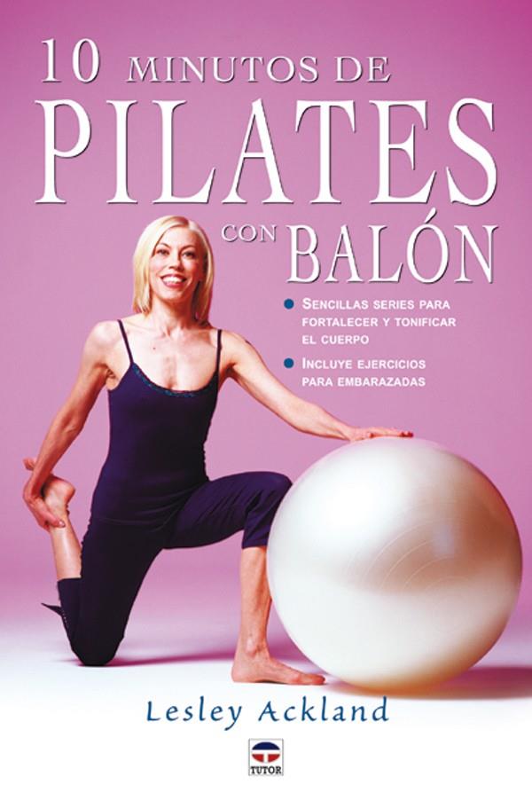 10 MINUTOS DE PILATES CON BALON | 9788479024666 | ACKLAND, LESLEY | Galatea Llibres | Llibreria online de Reus, Tarragona | Comprar llibres en català i castellà online