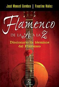 FLAMENCO DE LA A A LA Z | 9788467025910 | GAMBOA, JOSE MANUEL | Galatea Llibres | Llibreria online de Reus, Tarragona | Comprar llibres en català i castellà online