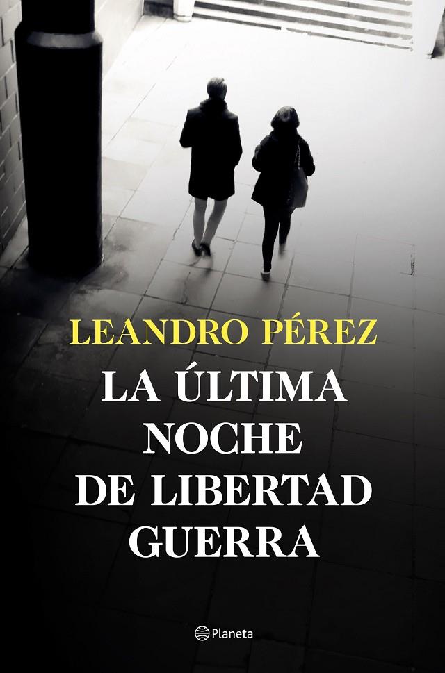 LA ÚLTIMA NOCHE DE LIBERTAD GUERRA | 9788408252870 | PÉREZ, LEANDRO | Galatea Llibres | Llibreria online de Reus, Tarragona | Comprar llibres en català i castellà online