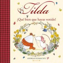 TILDA. QUE BIEN QUE HAYAS VENIDO | 9788466649100 | SCHMACHTL, ANDREAS H. | Galatea Llibres | Librería online de Reus, Tarragona | Comprar libros en catalán y castellano online