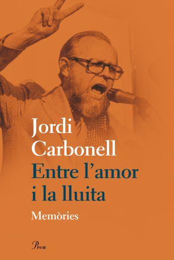 ENTRE L'AMOR I LA LLUITA | 9788475882031 | CARBONELL, JORDI | Galatea Llibres | Llibreria online de Reus, Tarragona | Comprar llibres en català i castellà online