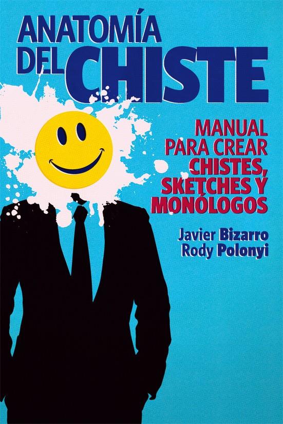 ANATOMÍA DEL CHISTE | 9788415405245 | POLONYI MARTÍNEZ, RODOLFO ESTEBAN/BIZARRO BENÍTEZ, FRANCISCO JAVIER | Galatea Llibres | Librería online de Reus, Tarragona | Comprar libros en catalán y castellano online