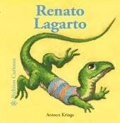 RENATO LAGARTO. BICHITOS CURIOSOS | 9788498014051 | KRINGS, ANTOON | Galatea Llibres | Librería online de Reus, Tarragona | Comprar libros en catalán y castellano online