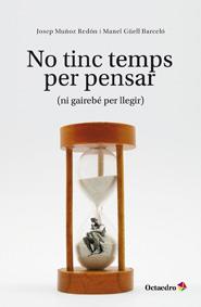 NO TINC TEMPS PER PENSAR | 9788499212081 | MUÑOZ REDON, JOSEP/GÜELL BARCELÓ, MANEL | Galatea Llibres | Librería online de Reus, Tarragona | Comprar libros en catalán y castellano online