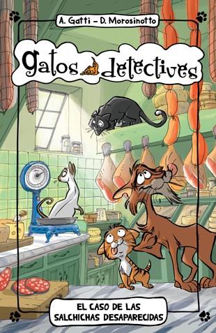 GATOS DETECTIVES 5. EL CASO DE LAS SALCHICHAS DESAPARECIDAS | 9788424654900 | GATTI, ALESSANDRO / MOROSINOTTO, DAVIDE | Galatea Llibres | Llibreria online de Reus, Tarragona | Comprar llibres en català i castellà online