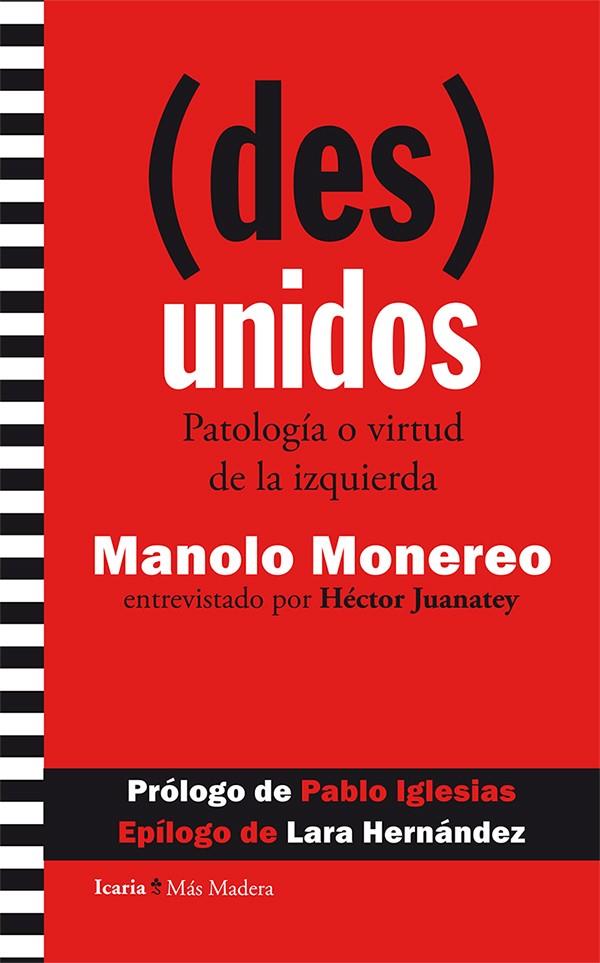 (DES)UNIDOS. PATOLOGÍA O VIRTUD DE LA IZQUIERDA | 9788498886948 | MONEREO, MANOLO; JUANATEY, HÉCTOR | Galatea Llibres | Llibreria online de Reus, Tarragona | Comprar llibres en català i castellà online