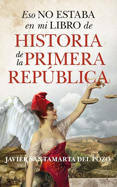 ESO NO ESTABA EN MI LIBRO DE HISTORIA DE LA PRIMERA REPÚBLICA | 9788410520585 | SANTAMARTA DEL POZO, JAVIER | Galatea Llibres | Librería online de Reus, Tarragona | Comprar libros en catalán y castellano online