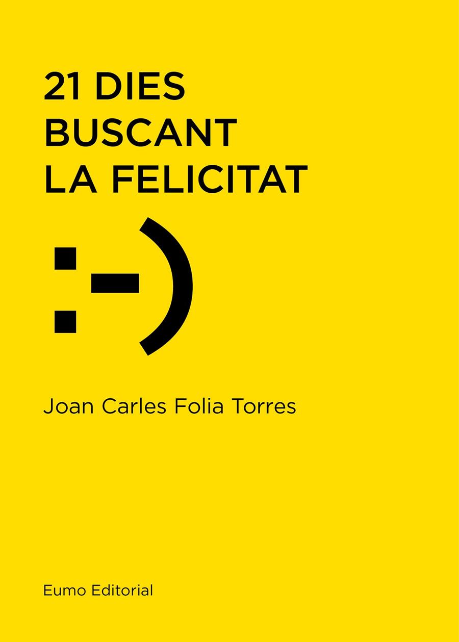 21 DIES BUSCANT LA FELICITAT | 9788497666114 | FOLIA TORRES, JOAN CARLES | Galatea Llibres | Llibreria online de Reus, Tarragona | Comprar llibres en català i castellà online