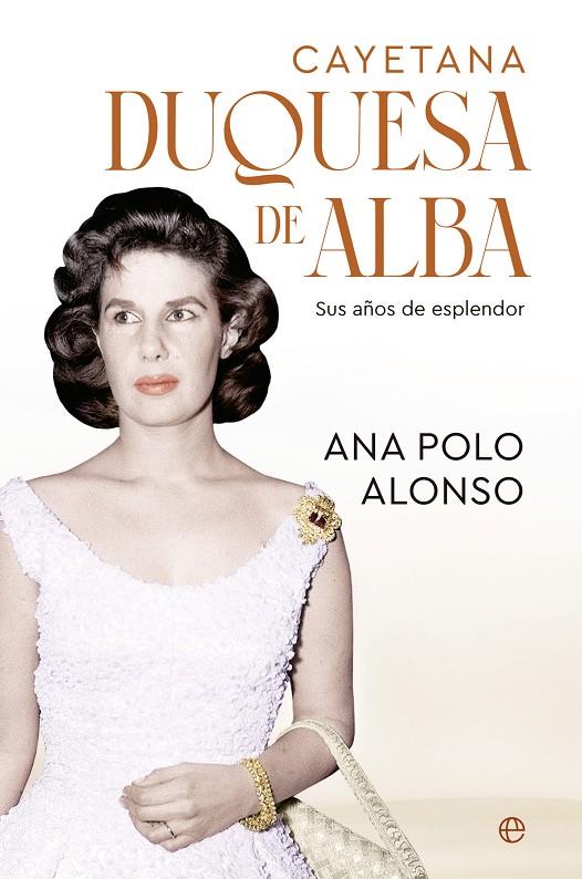 CAYETANA. DUQUESA DE ALBA | 9788413849454 | POLO ALONSO, ANA | Galatea Llibres | Llibreria online de Reus, Tarragona | Comprar llibres en català i castellà online