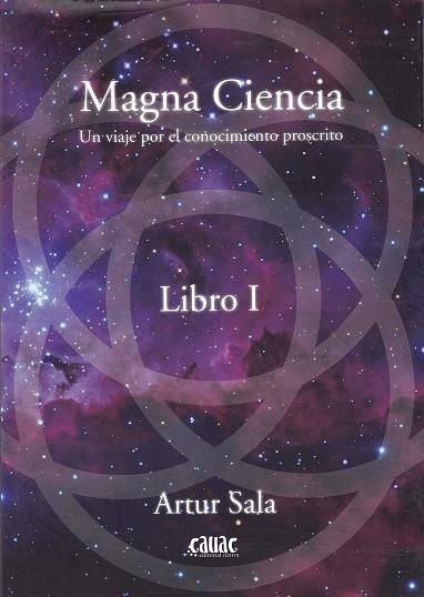 MAGNA CIENCIA, UN VIAJE POR EL CONOCIMIENTO PROSCRITO | 9788494827921 | SALA, ARTUR | Galatea Llibres | Librería online de Reus, Tarragona | Comprar libros en catalán y castellano online