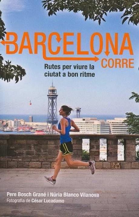 BARCELONA CORRE -CAT- | 9788498503586 | BOSCH, PERE : BLANCO, NURIA | Galatea Llibres | Llibreria online de Reus, Tarragona | Comprar llibres en català i castellà online